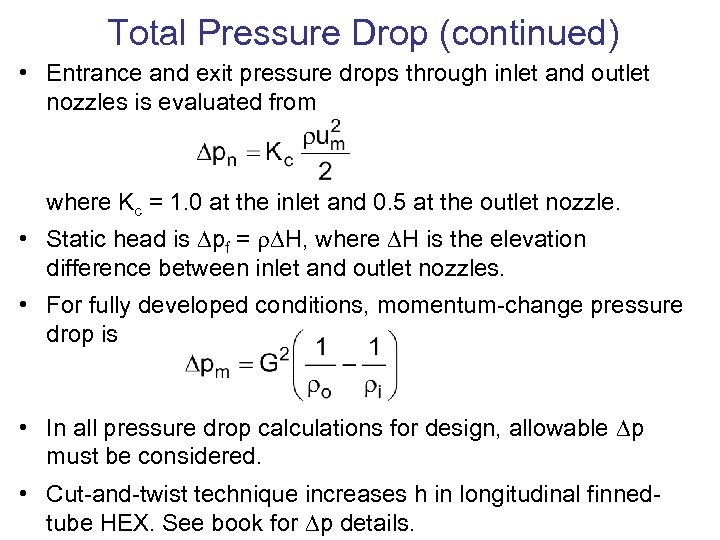 Total Pressure Drop (continued) • Entrance and exit pressure drops through inlet and outlet