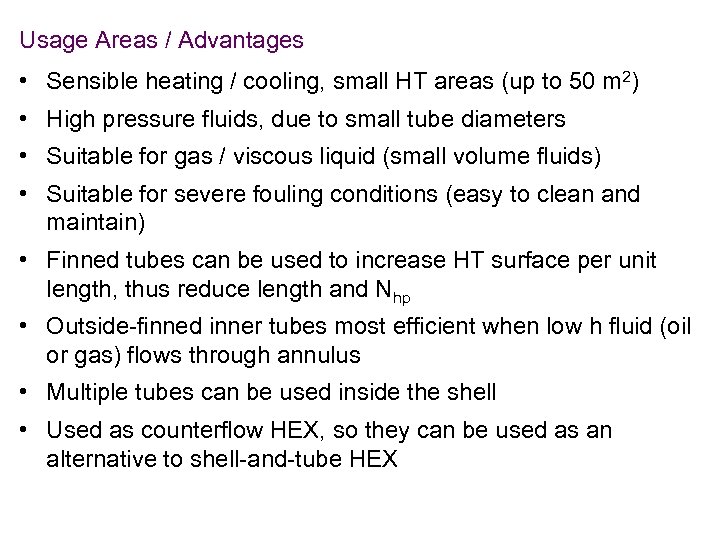 Usage Areas / Advantages • Sensible heating / cooling, small HT areas (up to