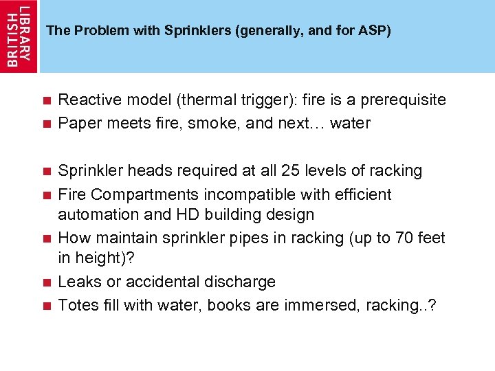 The Problem with Sprinklers (generally, and for ASP) Reactive model (thermal trigger): fire is