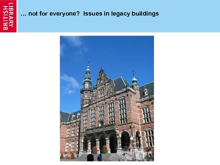 … not for everyone? Issues in legacy buildings 