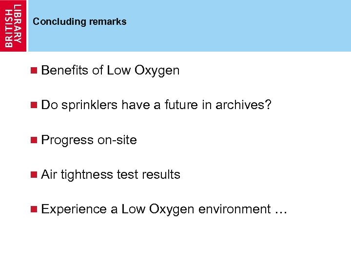 Concluding remarks n Benefits n Do of Low Oxygen sprinklers have a future in