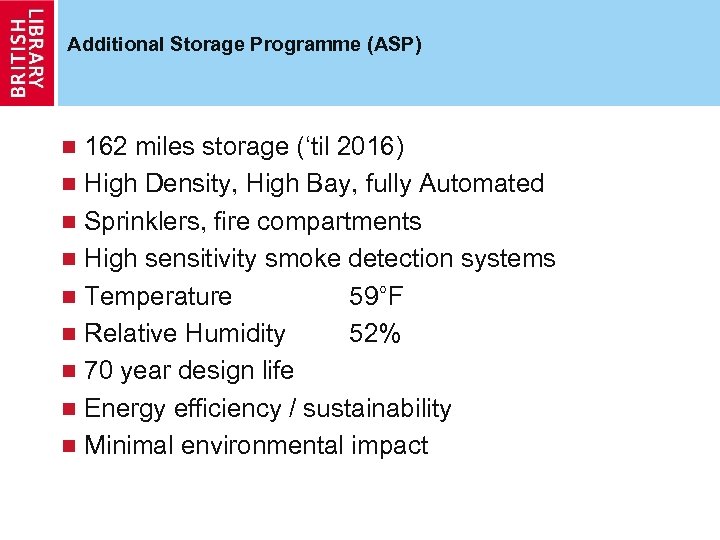 Additional Storage Programme (ASP) 162 miles storage (‘til 2016) n High Density, High Bay,