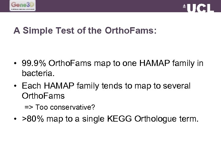 A Simple Test of the Ortho. Fams: • 99. 9% Ortho. Fams map to
