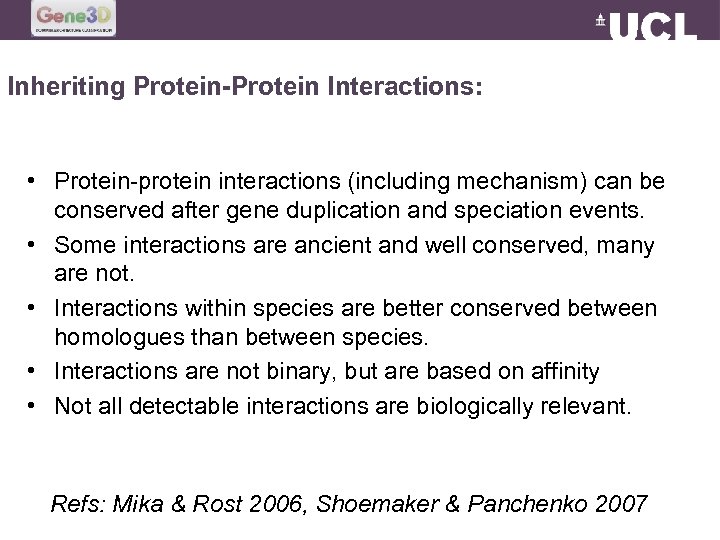 Inheriting Protein-Protein Interactions: • Protein-protein interactions (including mechanism) can be conserved after gene duplication