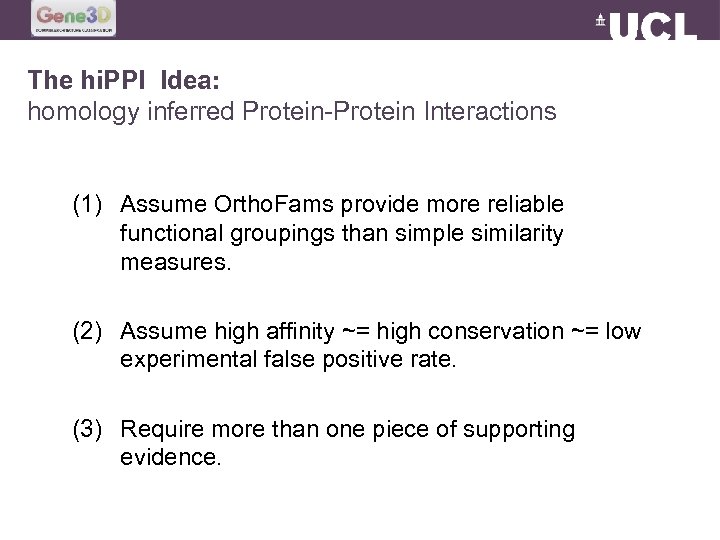 The hi. PPI Idea: homology inferred Protein-Protein Interactions (1) Assume Ortho. Fams provide more