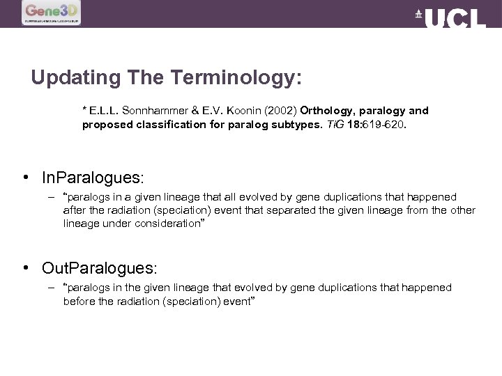 Updating The Terminology: * E. L. L. Sonnhammer & E. V. Koonin (2002) Orthology,