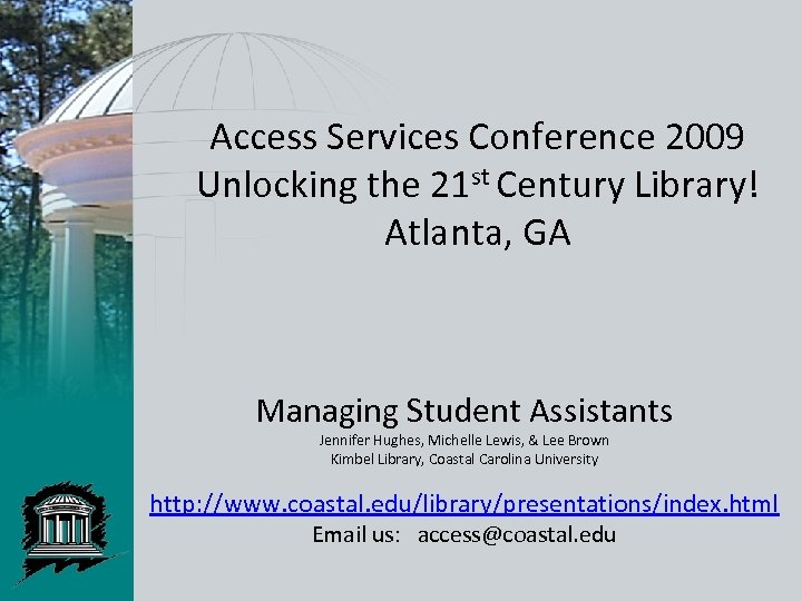 Access Services Conference 2009 Unlocking the 21 st Century Library! Atlanta, GA Managing Student