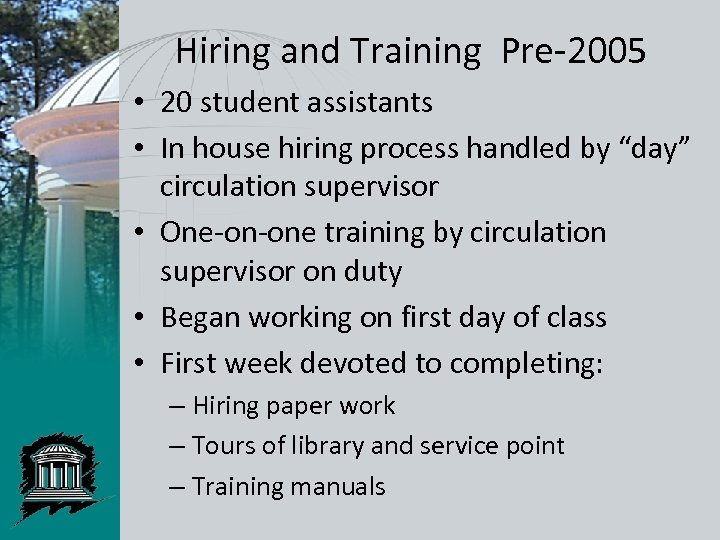 Hiring and Training Pre-2005 • 20 student assistants • In house hiring process handled