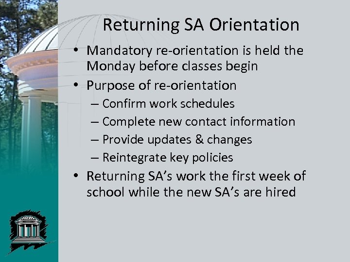 Returning SA Orientation • Mandatory re-orientation is held the Monday before classes begin •