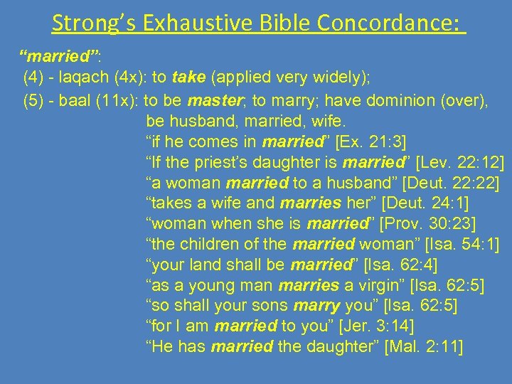 Strong’s Exhaustive Bible Concordance: “married”: (4) - laqach (4 x): to take (applied very