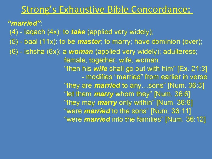 Strong’s Exhaustive Bible Concordance: “married”: (4) - laqach (4 x): to take (applied very