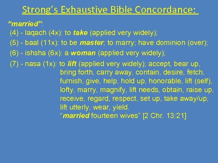 Strong’s Exhaustive Bible Concordance: “married”: (4) - laqach (4 x): to take (applied very