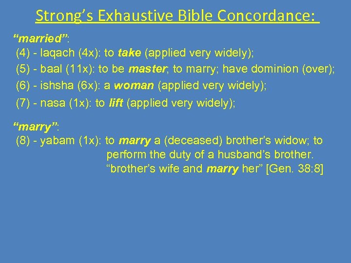 Strong’s Exhaustive Bible Concordance: “married”: (4) - laqach (4 x): to take (applied very