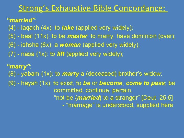 Strong’s Exhaustive Bible Concordance: “married”: (4) - laqach (4 x): to take (applied very