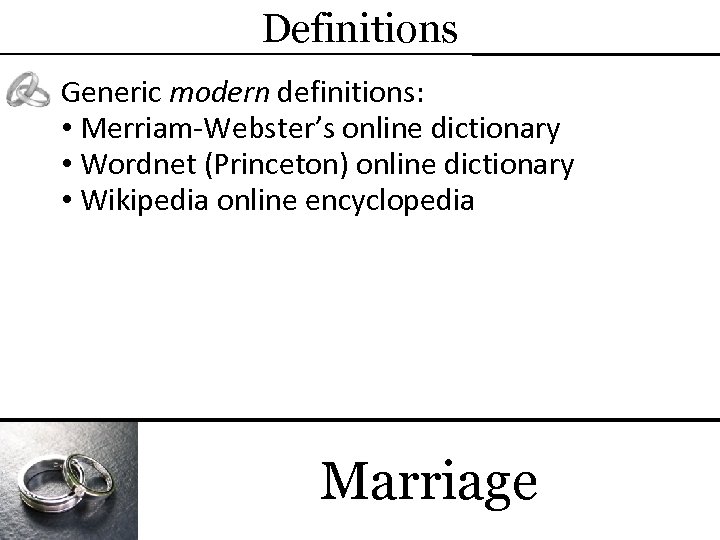 Definitions Generic modern definitions: • Merriam-Webster’s online dictionary • Wordnet (Princeton) online dictionary •