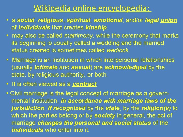 Wikipedia online encyclopedia: • a social, religious, spiritual, emotional, and/or legal union of individuals