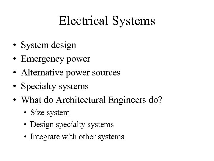 Electrical Systems • • • System design Emergency power Alternative power sources Specialty systems