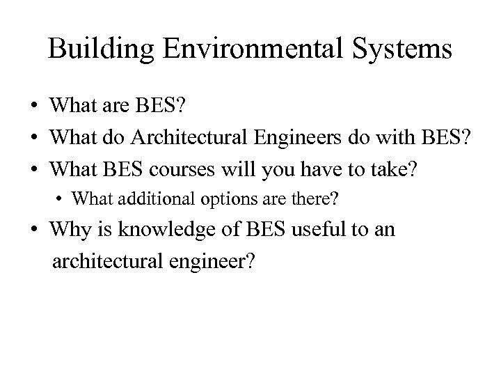 Building Environmental Systems • What are BES? • What do Architectural Engineers do with