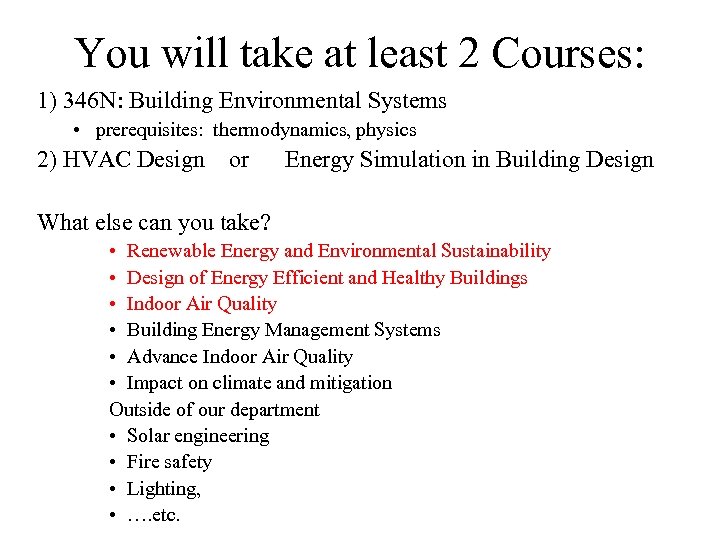 You will take at least 2 Courses: 1) 346 N: Building Environmental Systems •