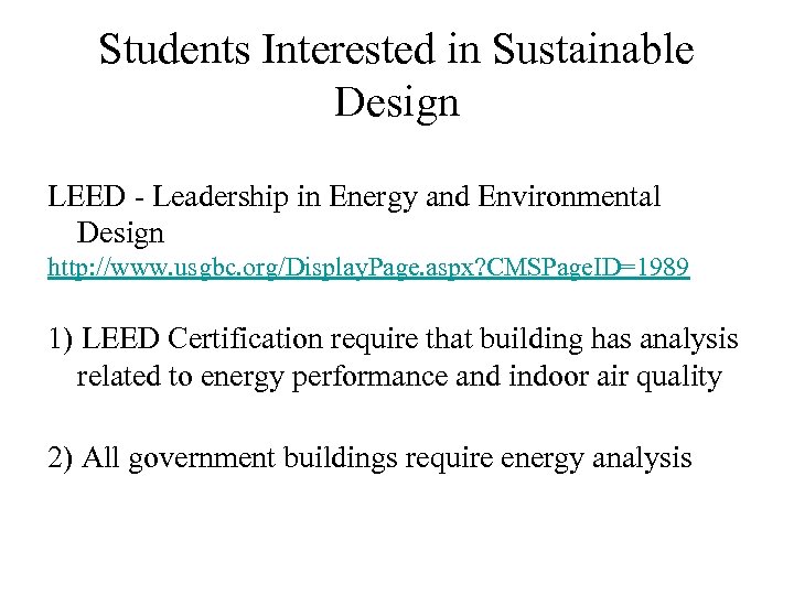 Students Interested in Sustainable Design LEED - Leadership in Energy and Environmental Design http: