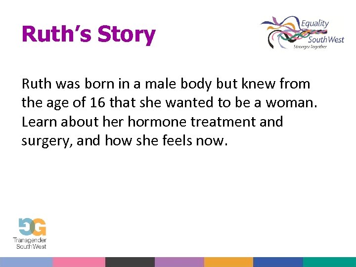Ruth’s Story Ruth was born in a male body but knew from the age