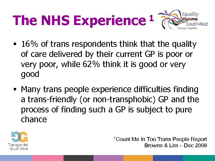 The NHS Experience 1 16% of trans respondents think that the quality of care