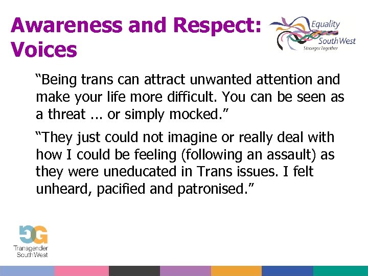 Awareness and Respect: Voices “Being trans can attract unwanted attention and make your life