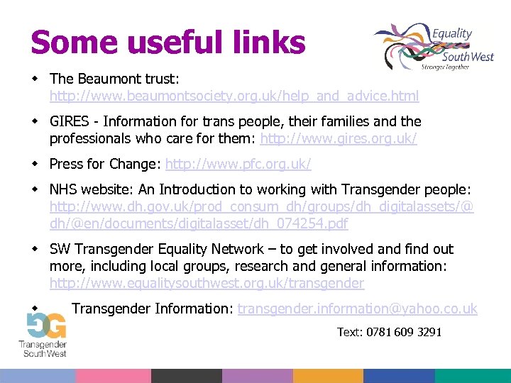 Some useful links The Beaumont trust: http: //www. beaumontsociety. org. uk/help_and_advice. html GIRES -