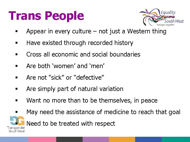 Trans People Appear in every culture – not just a Western thing Have existed