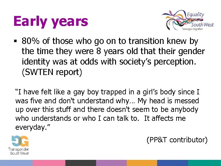 Early years 80% of those who go on to transition knew by the time
