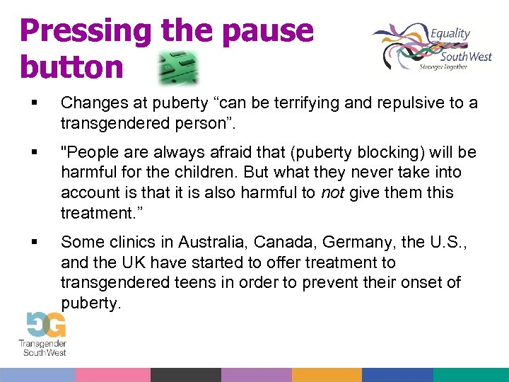Pressing the pause button Changes at puberty “can be terrifying and repulsive to a