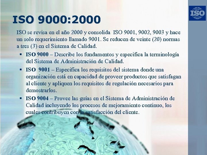 ISO 9000: 2000 ISO se revisa en el año 2000 y consolida ISO 9001,