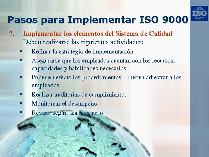 Pasos para Implementar ISO 9000 7. Implementar los elementos del Sistema de Calidad –