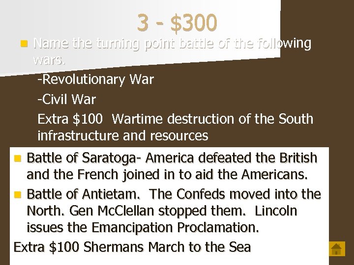 3 - $300 n Name the turning point battle of the following wars. -Revolutionary