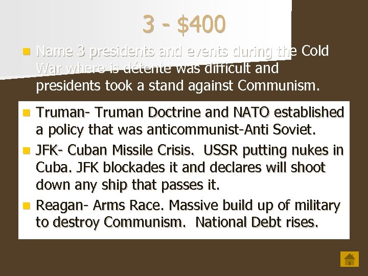 3 - $400 n Name 3 presidents and events during the Cold War where