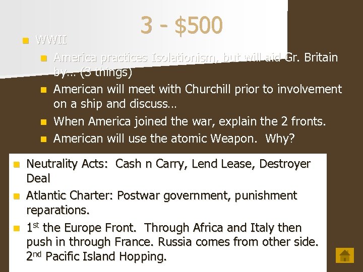 n 3 - $500 WWII n America practices Isolationism, but will aid Gr. Britain