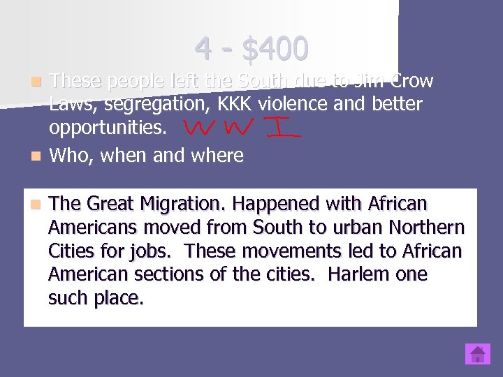 4 - $400 These people left the South due to Jim Crow Laws, segregation,
