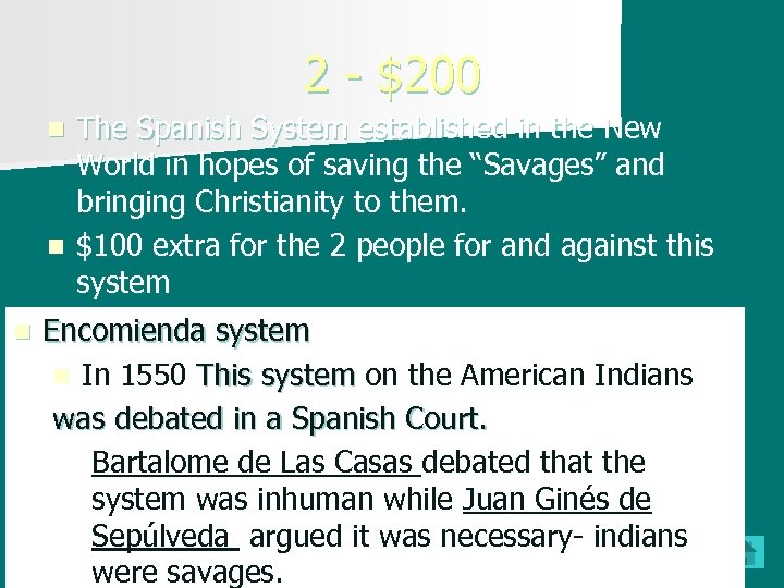 2 - $200 The Spanish System established in the New World in hopes of