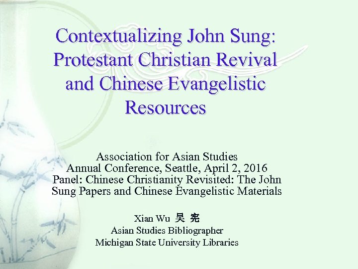 Contextualizing John Sung: Protestant Christian Revival and Chinese Evangelistic Resources Association for Asian Studies