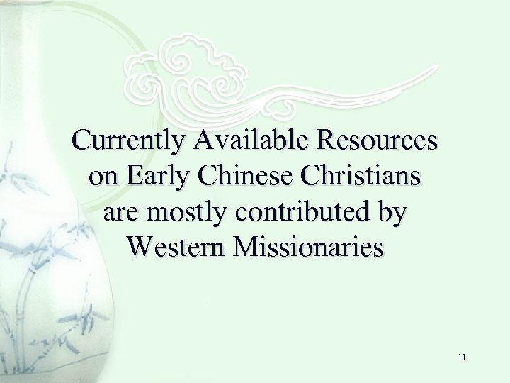 Currently Available Resources on Early Chinese Christians are mostly contributed by Western Missionaries 11