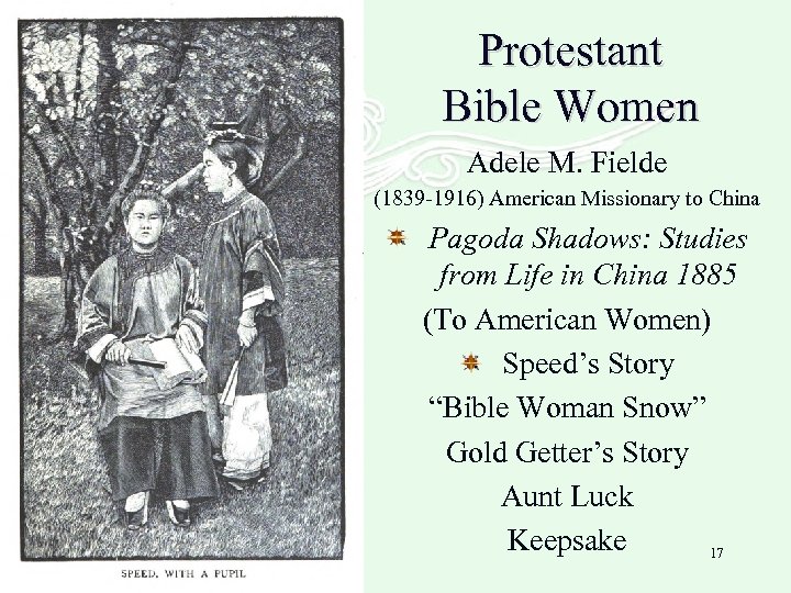 Protestant Bible Women Adele M. Fielde (1839 -1916) American Missionary to China Pagoda Shadows: