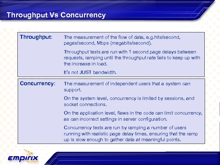 Throughput Vs Concurrency Throughput: The measurement of the flow of data, e. g. hits/second,