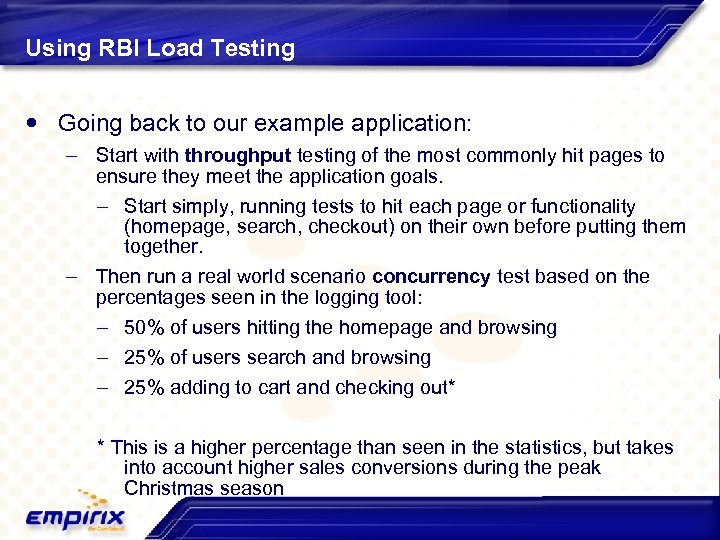 Using RBI Load Testing Going back to our example application: – Start with throughput
