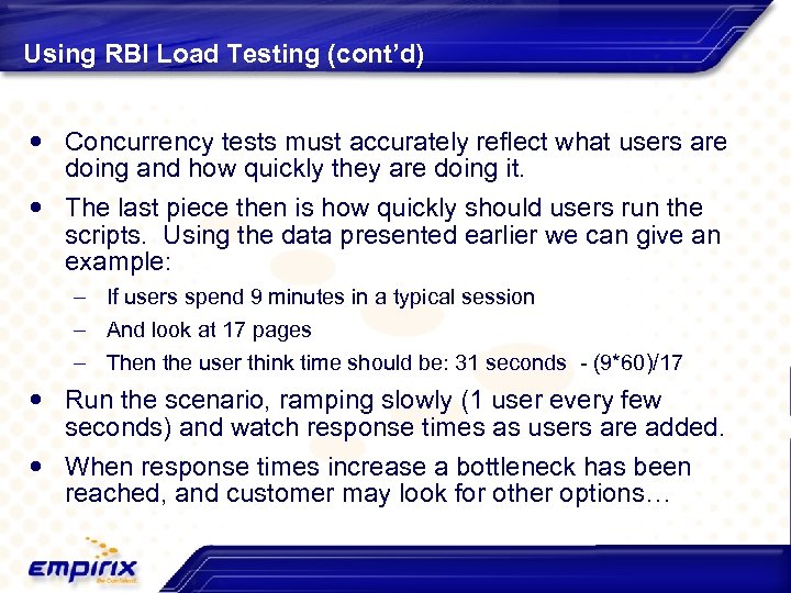 Using RBI Load Testing (cont’d) Concurrency tests must accurately reflect what users are doing