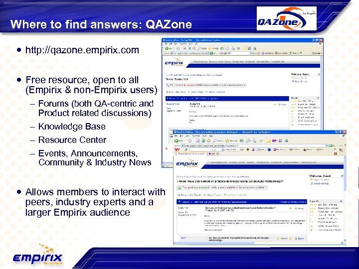 Where to find answers: QAZone http: //qazone. empirix. com Free resource, open to all