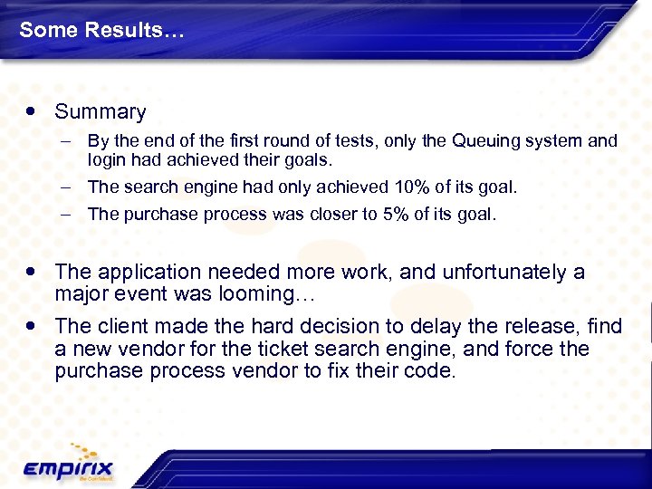 Some Results… Summary – By the end of the first round of tests, only