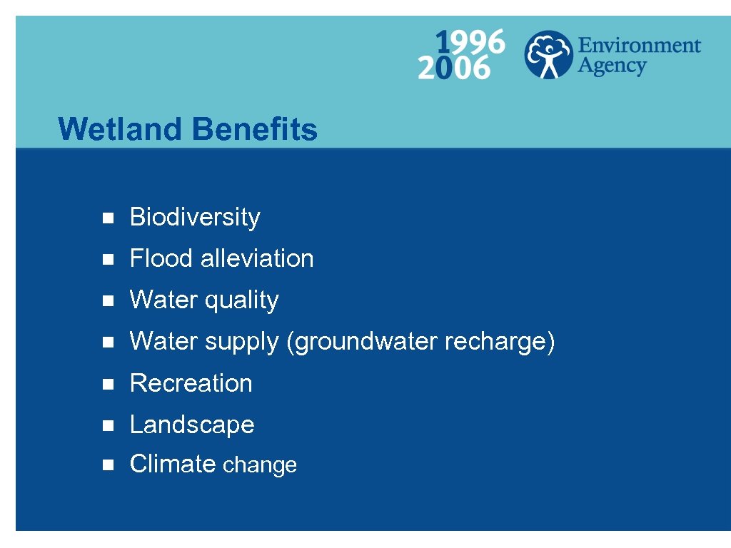 Wetland Benefits g Biodiversity g Flood alleviation g Water quality g Water supply (groundwater