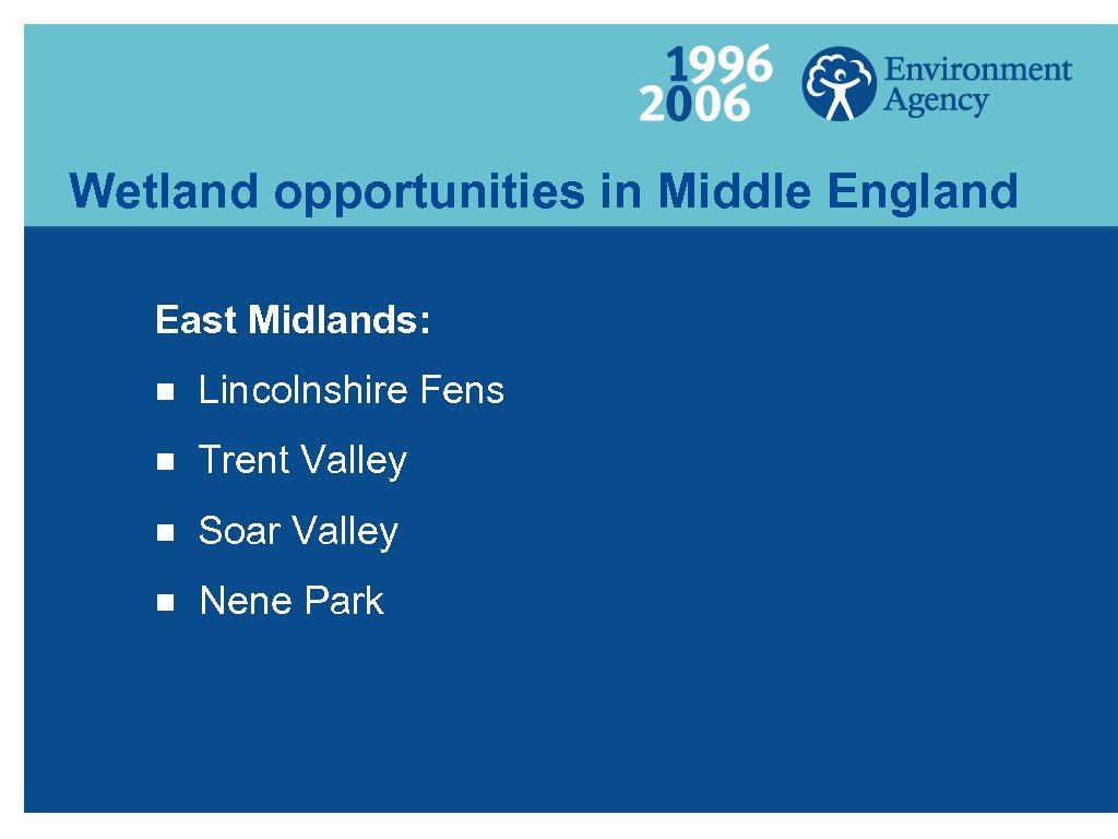 Wetland opportunities in Middle England East Midlands: g Lincolnshire Fens g Trent Valley g