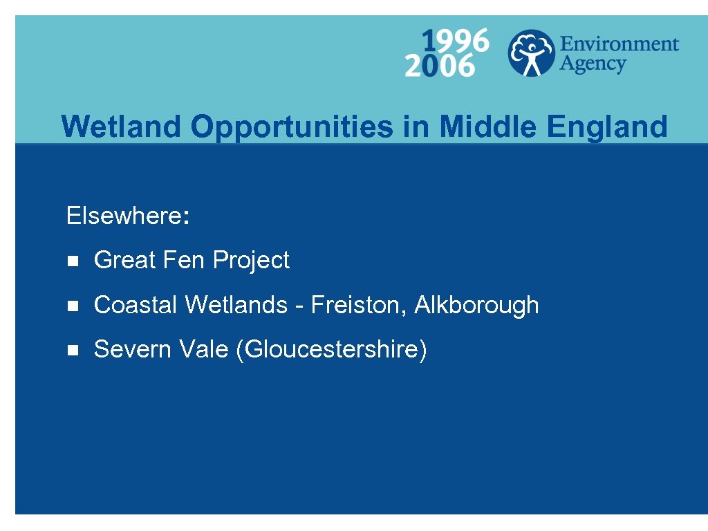 Wetland Opportunities in Middle England Elsewhere: g Great Fen Project g Coastal Wetlands -