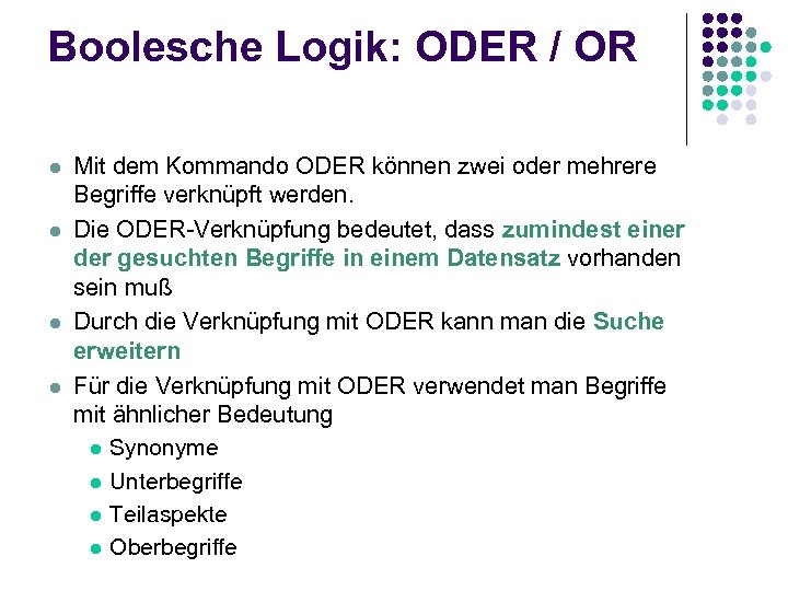 Boolesche Logik: ODER / OR l l Mit dem Kommando ODER können zwei oder